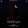 About Tera Bhagat Song
